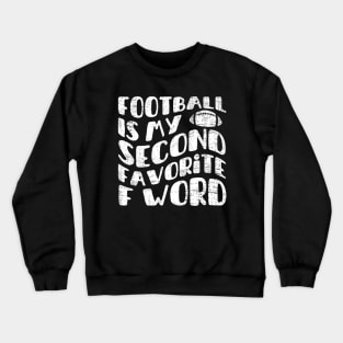 football is my second favorite f word Crewneck Sweatshirt